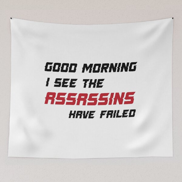 Item preview, Good Morning I See The Assassins Have Failed designed and sold by TakeiteasySH ⭐⭐⭐⭐⭐.