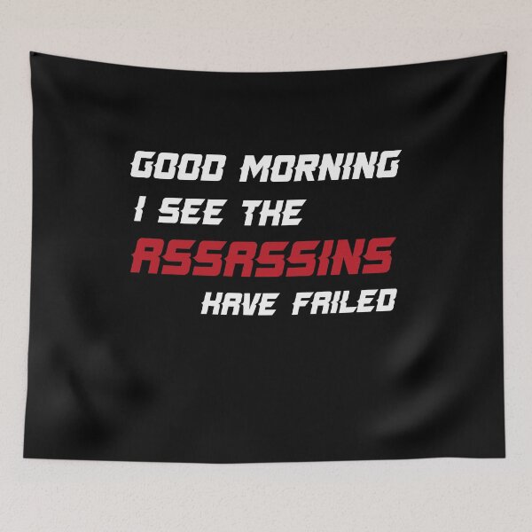 Item preview, Good Morning I See The Assassins Have Failed designed and sold by TakeiteasySH ⭐⭐⭐⭐⭐.