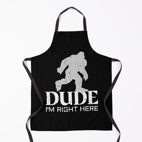 Item preview, Dude I'm Right Here - Yeti Bigfoot Sasquatch designed and sold by danieljames11.