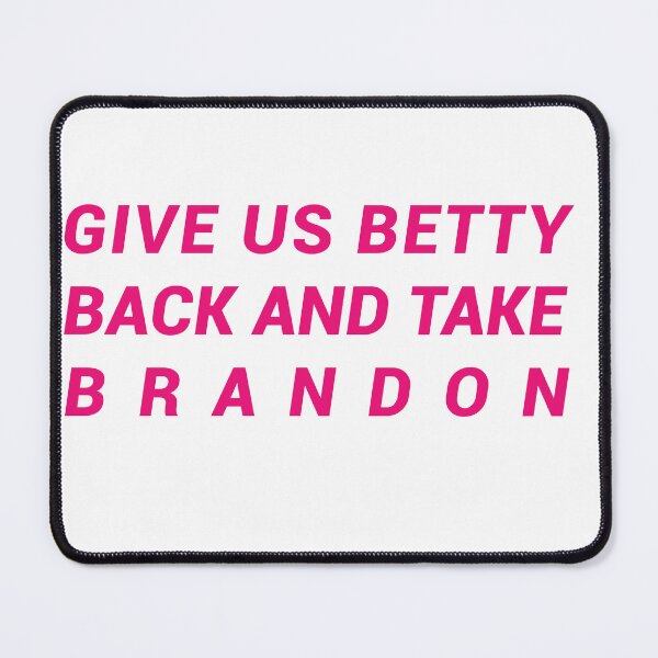 Item preview, Give Us Betty Back And Take Brandon Funny designed and sold by SaadEtta.