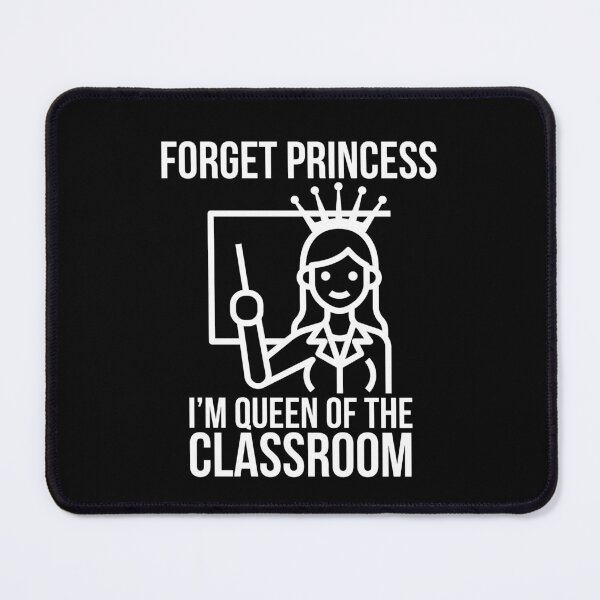 Item preview, Forget princess, I'm Queen of the classroom - Cute Teacher design designed and sold by Theleochick.