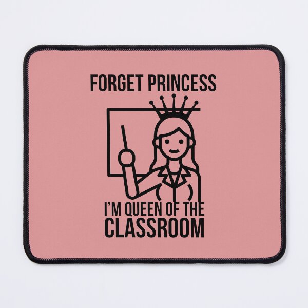 Item preview, Forget princess, I'm Queen of the classroom - Cute Teacher design designed and sold by Theleochick.