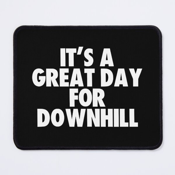 Item preview, It's a Great Day for Downhill designed and sold by kindxinn.