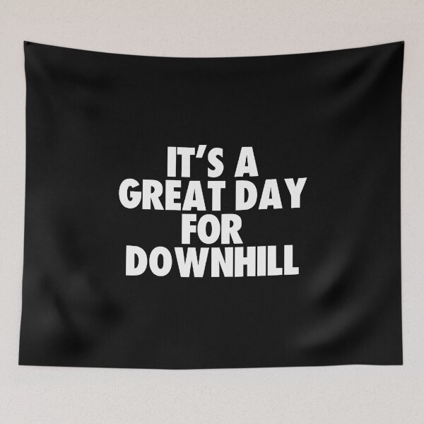 Item preview, It's a Great Day for Downhill designed and sold by kindxinn.