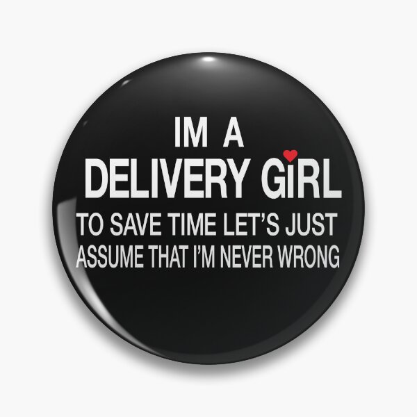 Item preview, I’m A Delivery Girl I’m never wrong – Funny Delivery girl Quotes designed and sold by BahaaIB.