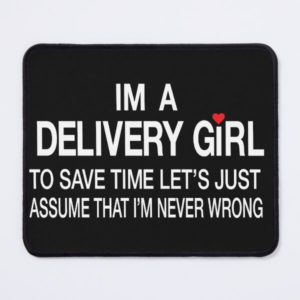 Item preview, I’m A Delivery Girl I’m never wrong – Funny Delivery girl Quotes designed and sold by BahaaIB.
