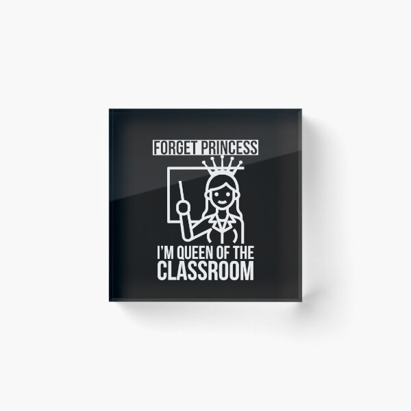 Item preview, Forget princess, I'm Queen of the classroom - Cute Teacher design designed and sold by Theleochick.