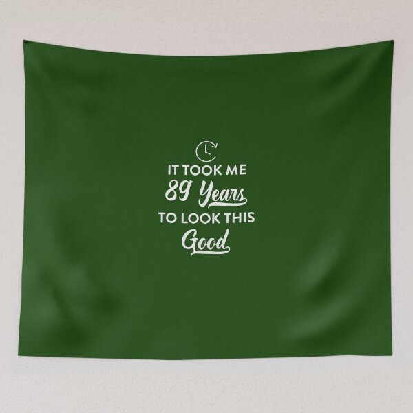 Item preview, Took 89 Years to Look This Good designed and sold by AlwaysAwesome.