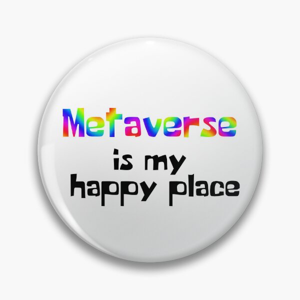 Item preview, Metaverse is my happy place  designed and sold by H3arthack3r.