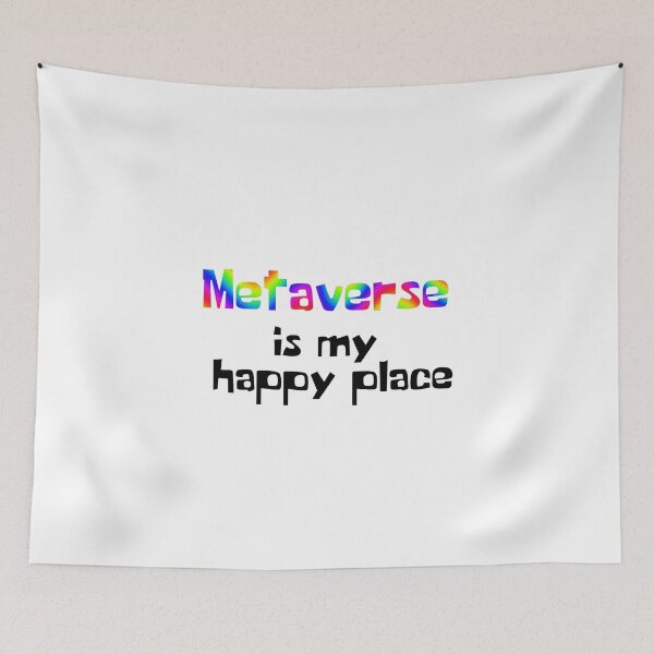 Item preview, Metaverse is my happy place  designed and sold by H3arthack3r.