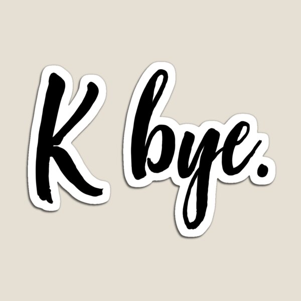 K Bye Gifts & Merchandise Redbubble