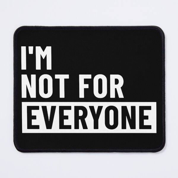 Item preview, I'm not For Everyone Funny Women and Men - Sarcastic Not For Everyone designed and sold by ambaart.
