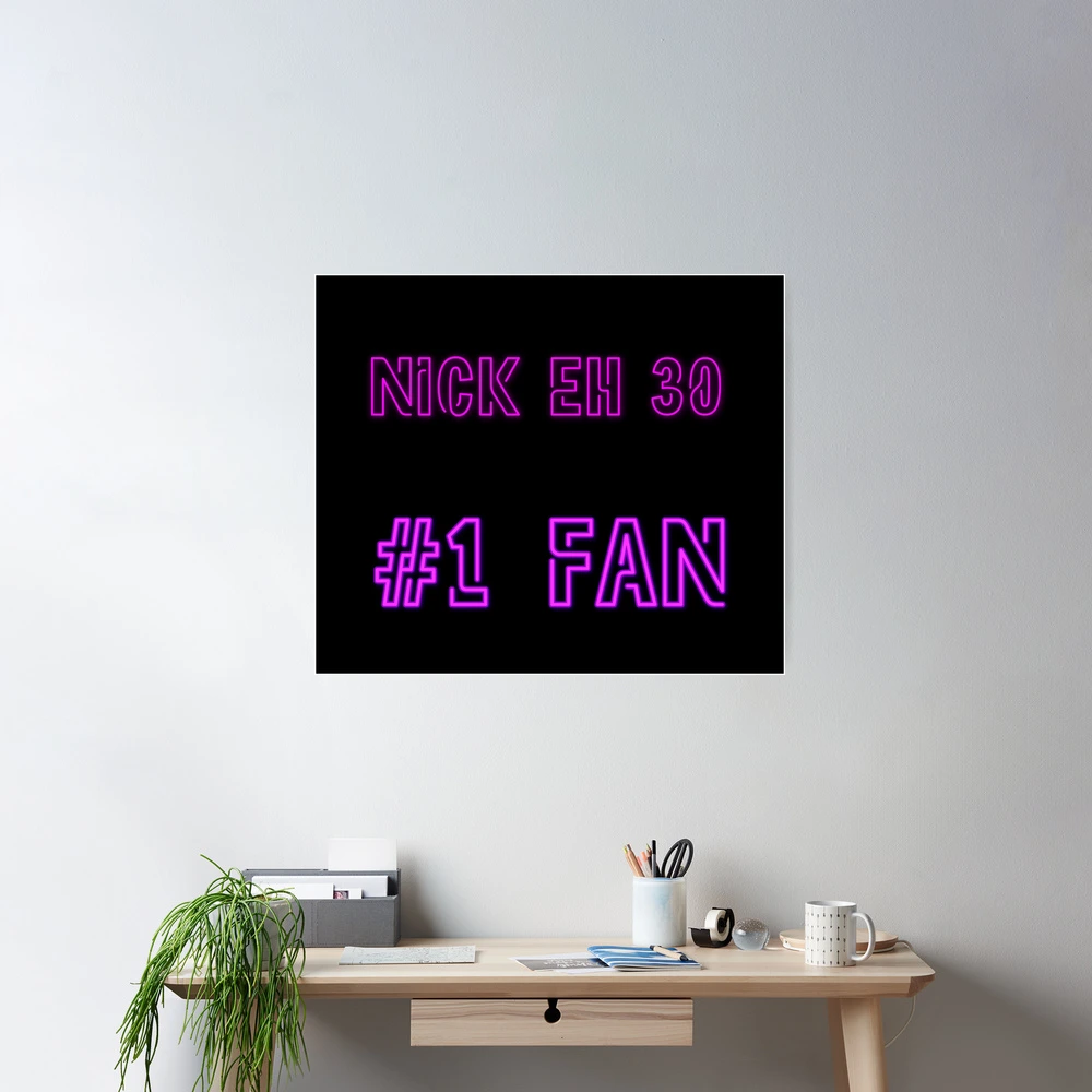 Nick Eh 30 #1 fan