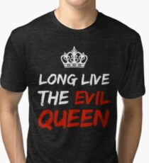 LONG LIVE THE EVIL QUEEN Tri-blend T-Shirt