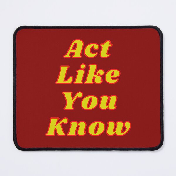 Item preview, Act like you know designed and sold by Texterous.