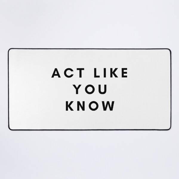 Item preview, Act like you know designed and sold by Texterous.