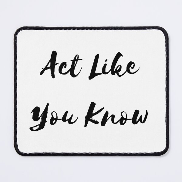 Item preview, Act like you know designed and sold by Texterous.