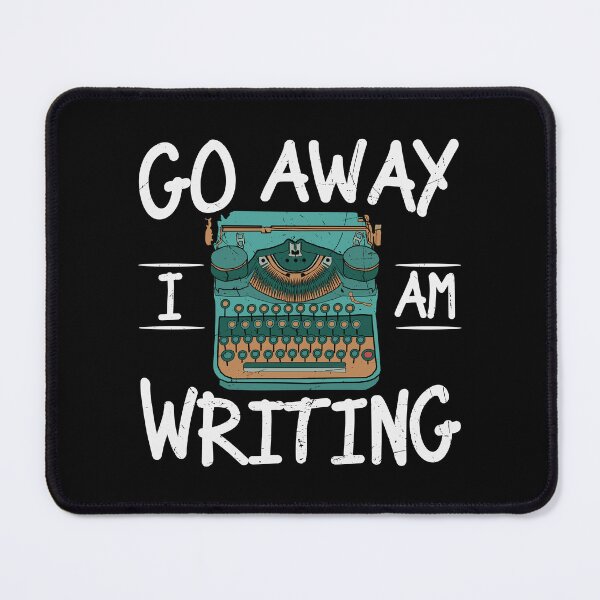 Item preview, Go Away, I'm Writing designed and sold by DAFIN.