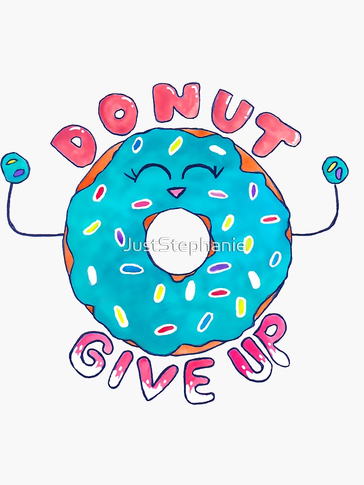 Donut Give Up Sticker For Sale By Juststephanie Redbubble 2969