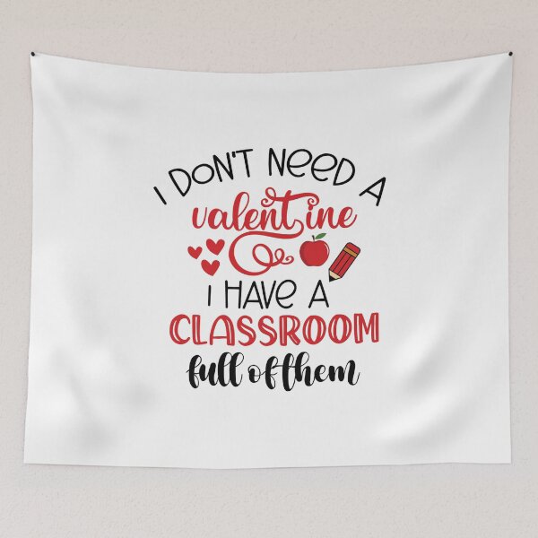 Item preview, I Don't Need A Valentine I Have A Classroom Full Of Them designed and sold by charaf19.