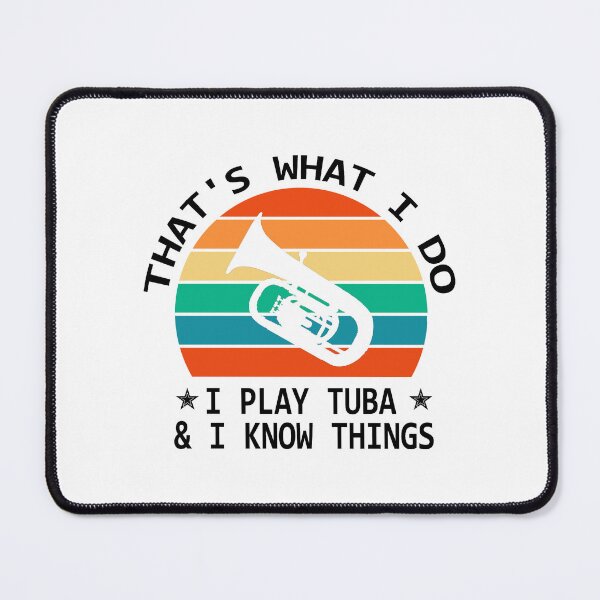 Item preview, Tuba Player Gift, that's what I do I play tuba and I know things Tubaist Funny Musician Band Gift Funny Rude Offensive saying designed and sold by joygift369.