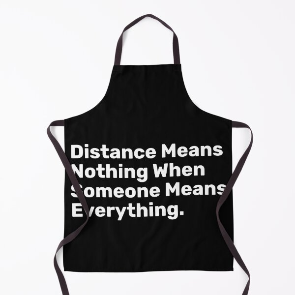 Item preview, Distance Means Nothing When Someone Means Everything designed and sold by BopleDesigns.