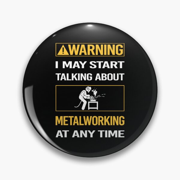Item preview, Funny Warning Metalworking Metalworker Metal Working designed and sold by ArydeaNoriega.