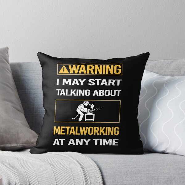 Item preview, Funny Warning Metalworking Metalworker Metal Working designed and sold by ArydeaNoriega.