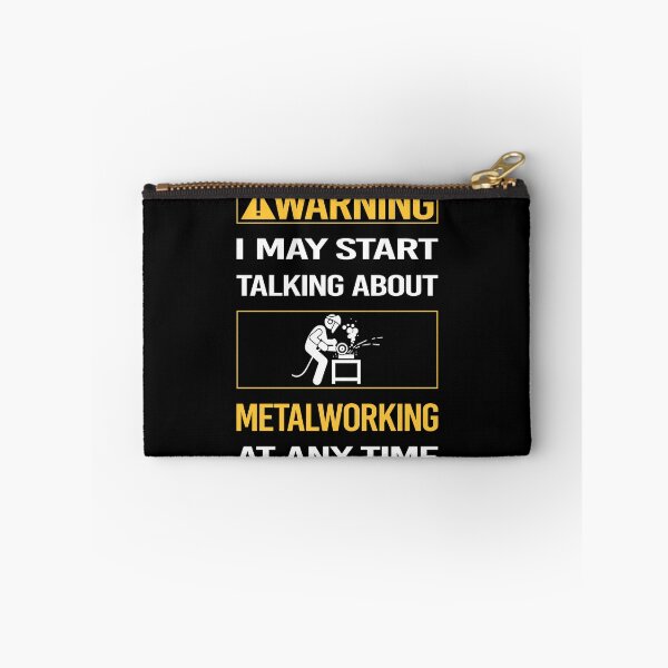 Item preview, Funny Warning Metalworking Metalworker Metal Working designed and sold by ArydeaNoriega.