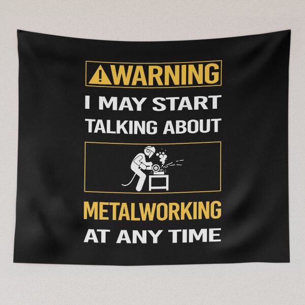 Item preview, Funny Warning Metalworking Metalworker Metal Working designed and sold by ArydeaNoriega.