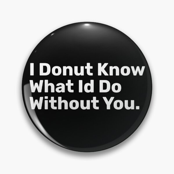 Item preview, I Donut Know What Id Do Without You designed and sold by BopleDesigns.