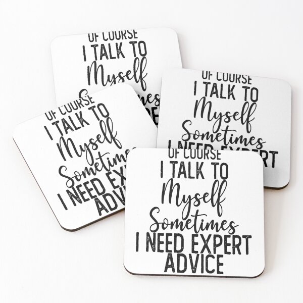 Item preview,  Of Course I Talk To Myself Sometimes I Need Expert Advice designed and sold by Laura J Devera ⭐⭐⭐⭐⭐.