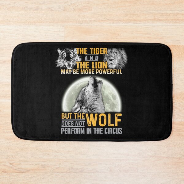 Item preview, The Tiger and The Lion Maybe More Powerful But The Wolf Does Not Perform In the Circus designed and sold by hintprint.