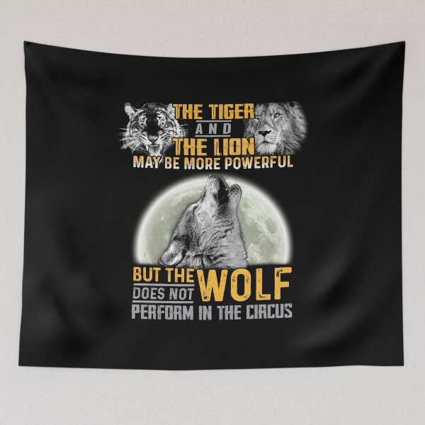 Item preview, The Tiger and The Lion Maybe More Powerful But The Wolf Does Not Perform In the Circus designed and sold by hintprint.