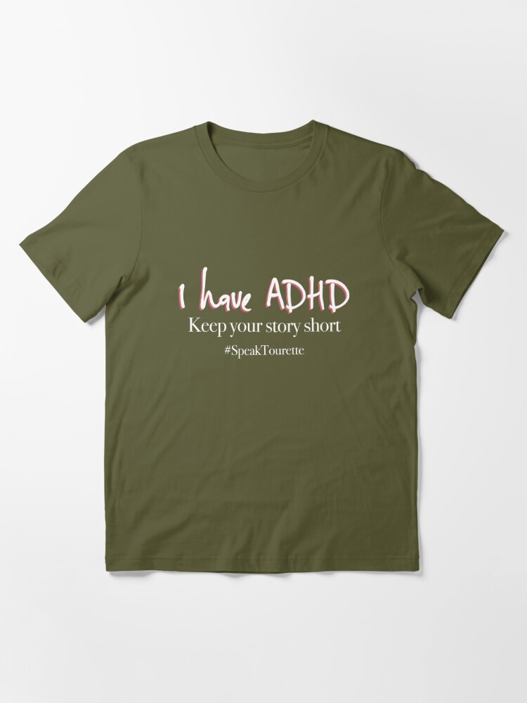 I Have ADHD, Keep Your Story Short. Attention Deficit HyperActive Disorder  Awareness  Essential T-Shirt for Sale by MJDezigns