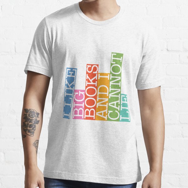 I like big books and I cannot lie Essential T-Shirt