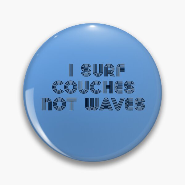 Item preview, I Surf Couches Not Waves - Funny Quotes designed and sold by LMoonDesigns.