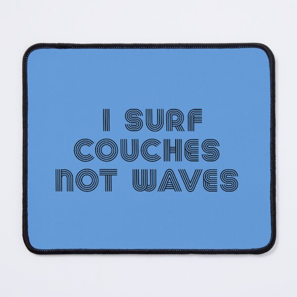 Item preview, I Surf Couches Not Waves - Funny Quotes designed and sold by LMoonDesigns.