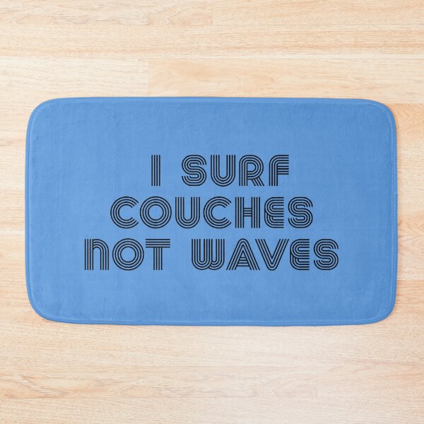 Item preview, I Surf Couches Not Waves - Funny Quotes designed and sold by LMoonDesigns.