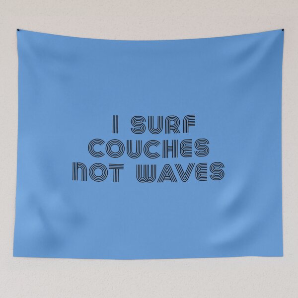Item preview, I Surf Couches Not Waves - Funny Quotes designed and sold by LMoonDesigns.