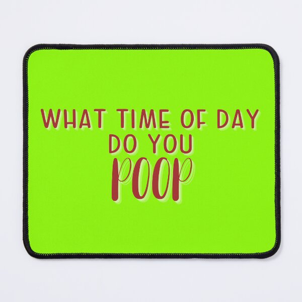 Item preview, What Time of Day do you Poop gag gifts designed and sold by Willyboy16.