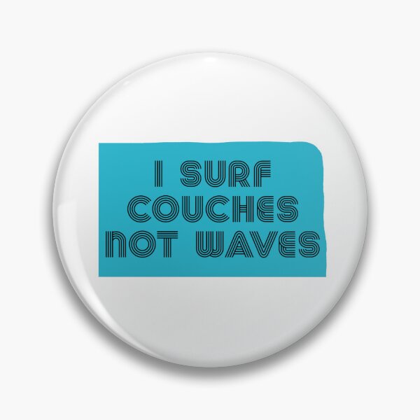 Item preview, I Surf Couches Not Waves - Funny Quotes designed and sold by LMoonDesigns.
