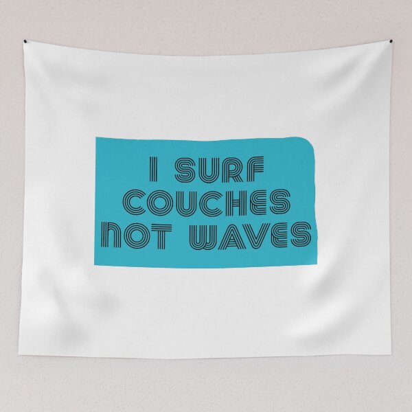 Item preview, I Surf Couches Not Waves - Funny Quotes designed and sold by LMoonDesigns.