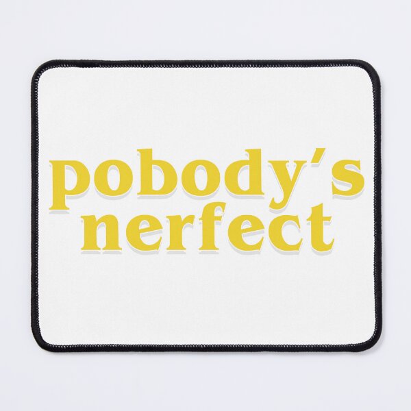 Item preview, pobodys nerfect designed and sold by Serendipity Studios.