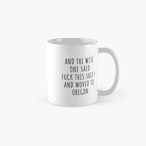 Item preview, And the wise one said fuck this shit and moved to Oregon designed and sold by KMIKBAL7.