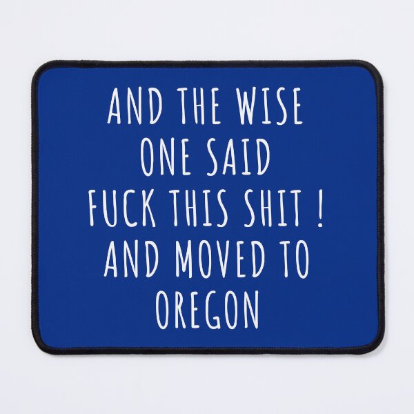 Item preview, And the wise one said fuck this shit and moved to Oregon designed and sold by KMIKBAL7.