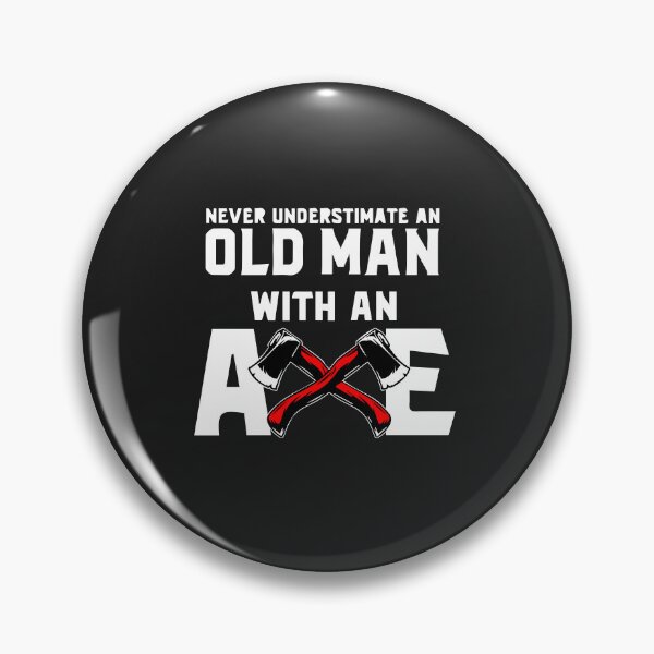 Item preview, Never Underestimate An Old Man With An Axe designed and sold by MGHdesign.