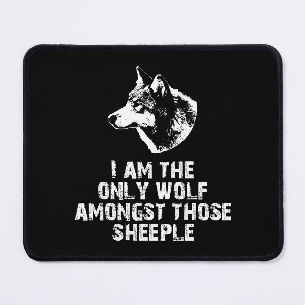 Item preview, I am the only wolf amongst those sheeple designed and sold by Markotropoya22.