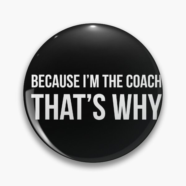 Item preview, Because I'm the coach that's why - Funny coach quote designed and sold by Theleochick.