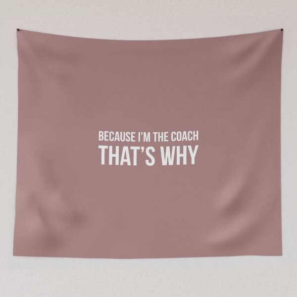 Item preview, Because I'm the coach that's why - Funny coach quote designed and sold by Theleochick.